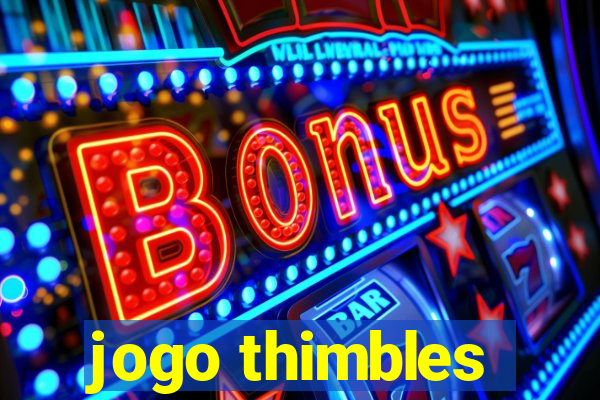 jogo thimbles